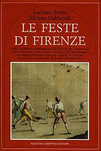 Le feste di Firenze - Newton Compton editori – Roma