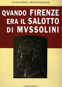 Quando Firenze era il salotto di Mussolini - Edizioni LitoTerrazzi - Firenze