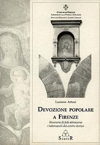 Devozione Popolare a Firenze, (tabernacoli del centro storico) - SEMPER Editrice – Firenze
