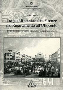 Luoghi di spettacolo a Firenze dal Rinascimento all'Ottocento - SEMPER  Editrice – Firenze