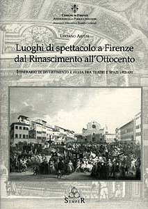 Luoghi di spettacolo a Firenze dal Rinascimento all'Ottocento - SEMPER Editrice – Firenze