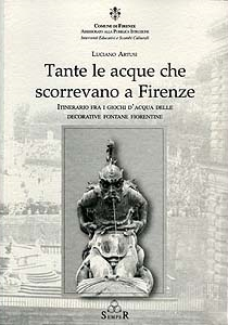 Tante le acque che scorrevano a Firenze, (fontane fiorentine) - SEMPER Editrice – Firenze