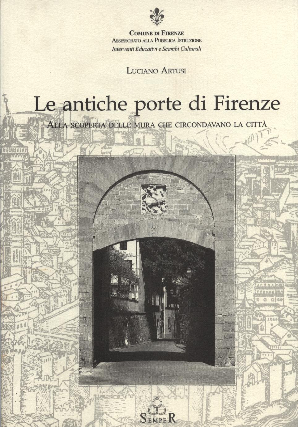 Le antiche porte di Firenze - SEMPER Editrice – Firenze