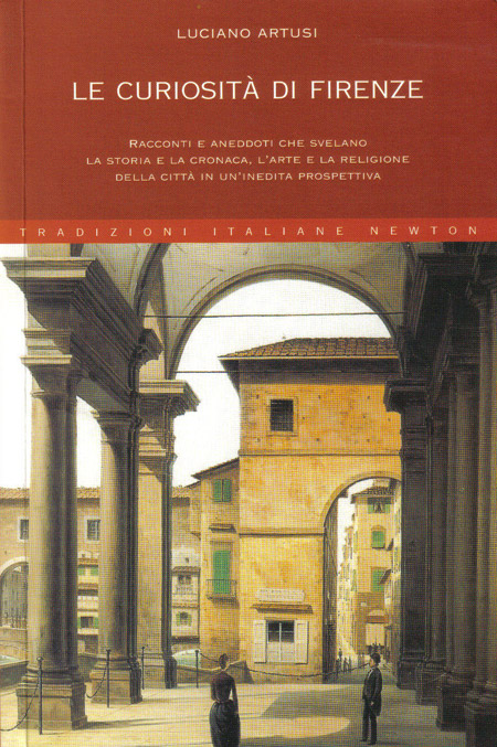 Le curiosità di Firenze - Newton Compton editori - Roma