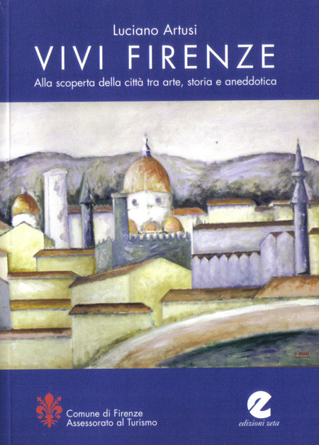 Vivi Firenze – Alla scoperta della città tra arte, storia e aneddotica – Edizioni Zeta