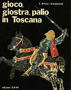 Gioco, giostra, palio in Toscana - SP44 Editore – Firenze
