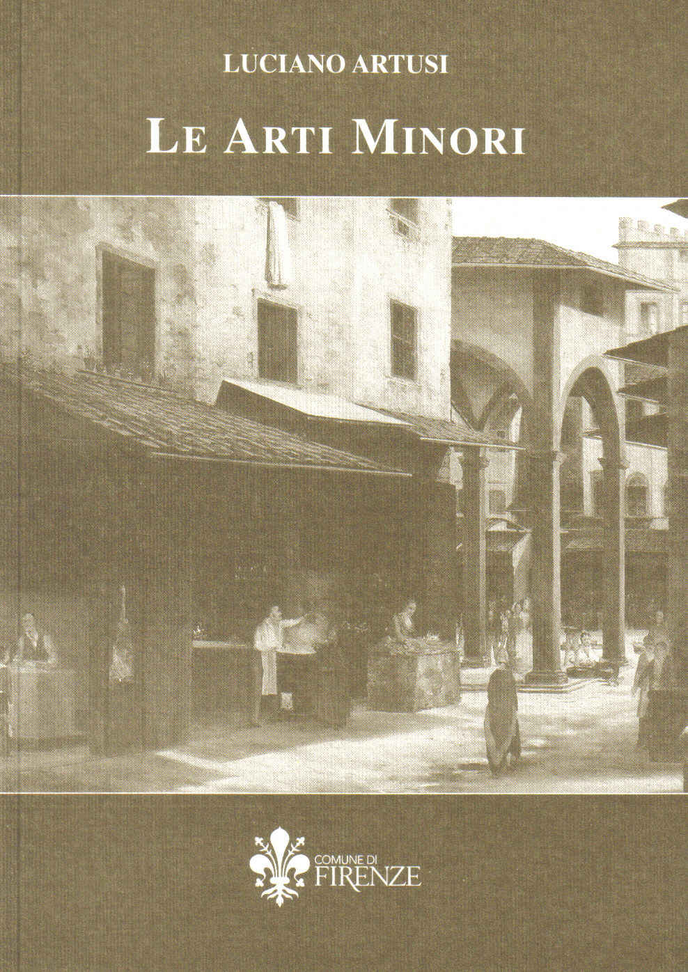 Le Arti Minori - Comune di Firenze - Firenze